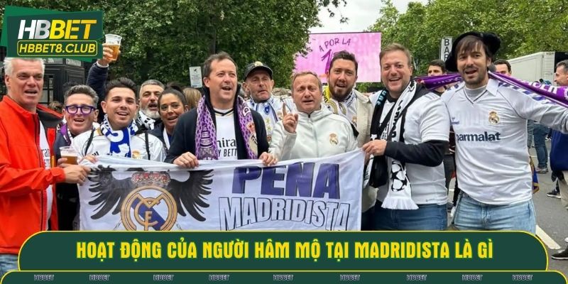 Hoạt động của người hâm mộ tại Madridista là gì