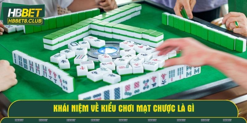 Khái niệm về kiểu chơi mạt chược là gì