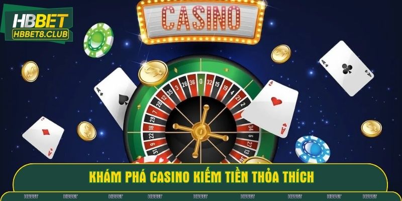 Khám phá casino kiếm tiền thỏa thích