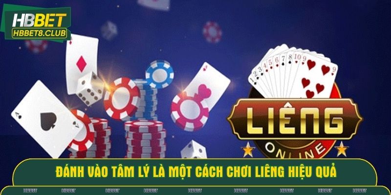 Đánh vào tâm lý là một cách chơi liêng hiệu quả