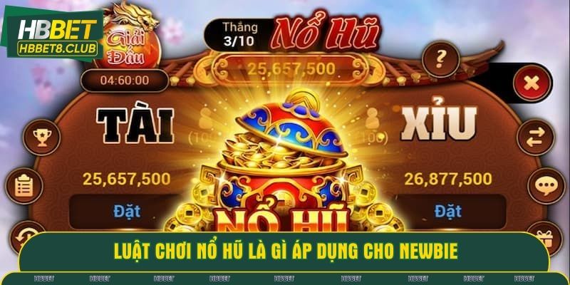 Luật chơi nổ hũ là gì áp dụng cho newbie
