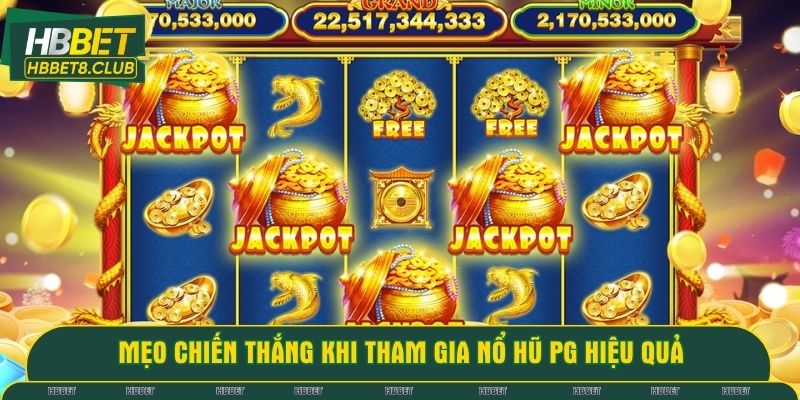 Mẹo chiến thắng khi tham gia nổ hũ PG hiệu quả