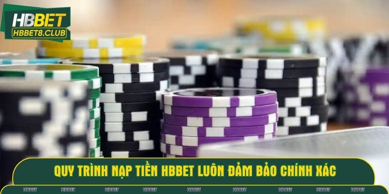 Quy trình nạp tiền HBBET luôn đảm bảo chính xác