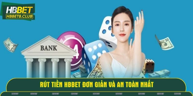 Rút tiền HBBET đơn giản và an toàn nhất