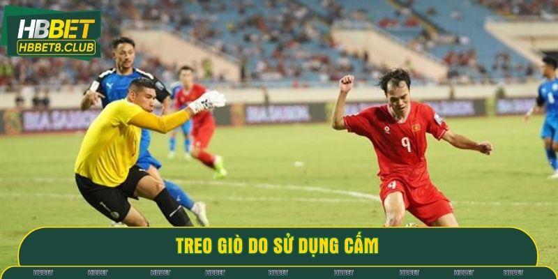 Treo giò do sử dụng cấm 